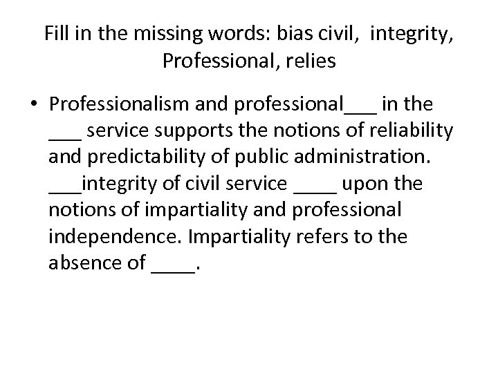 Fill in the missing words: bias civil, integrity, Professional, relies • Professionalism and professional___