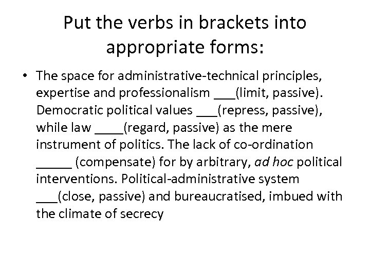 Put the verbs in brackets into appropriate forms: • The space for administrative-technical principles,