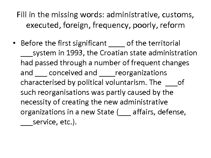 Fill in the missing words: administrative, customs, executed, foreign, frequency, poorly, reform • Before