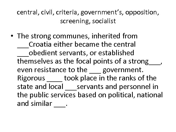 central, civil, criteria, government’s, opposition, screening, socialist • The strong communes, inherited from ___Croatia