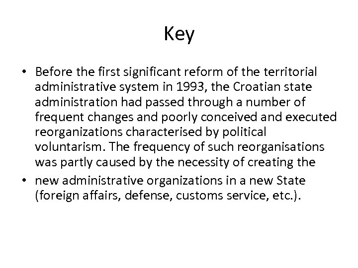 Key • Before the first significant reform of the territorial administrative system in 1993,