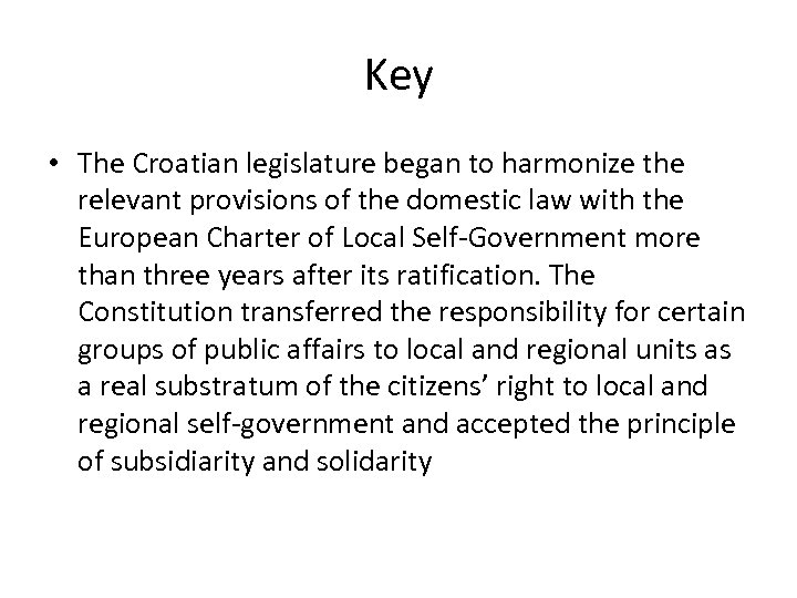 Key • The Croatian legislature began to harmonize the relevant provisions of the domestic