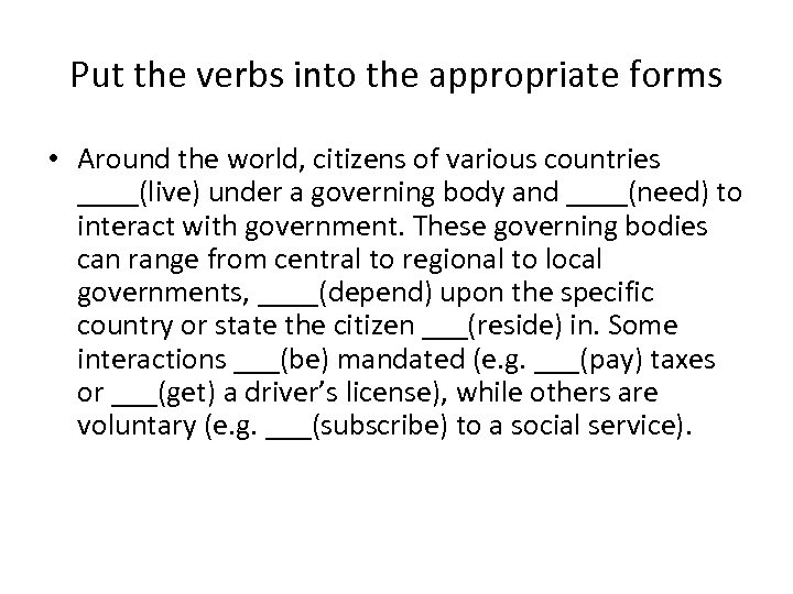 Put the verbs into the appropriate forms • Around the world, citizens of various