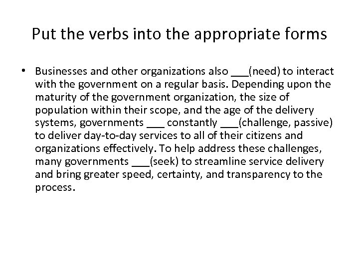 Put the verbs into the appropriate forms • Businesses and other organizations also ___(need)