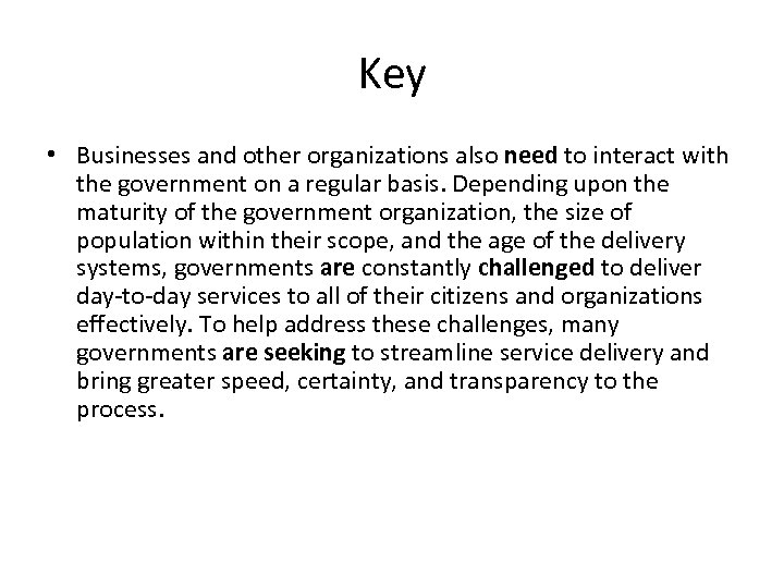 Key • Businesses and other organizations also need to interact with the government on