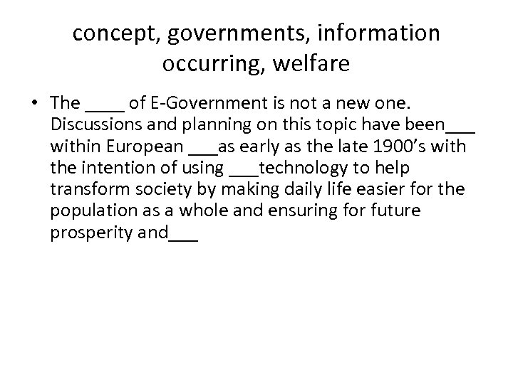 concept, governments, information occurring, welfare • The ____ of E-Government is not a new