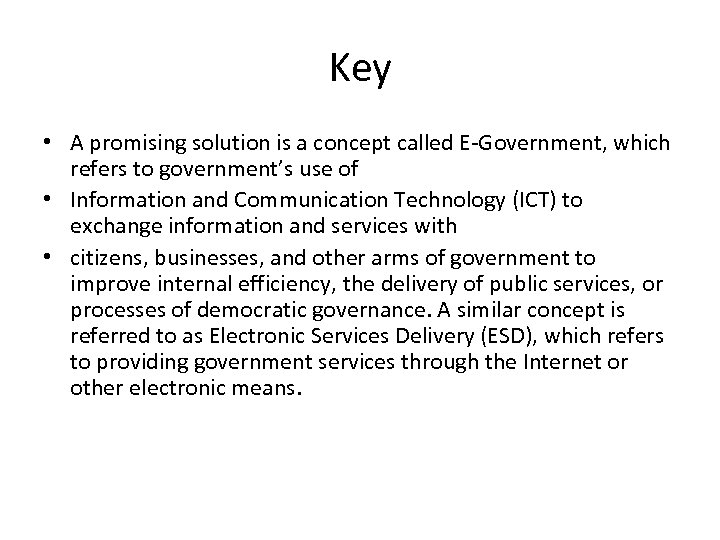 Key • A promising solution is a concept called E-Government, which refers to government’s