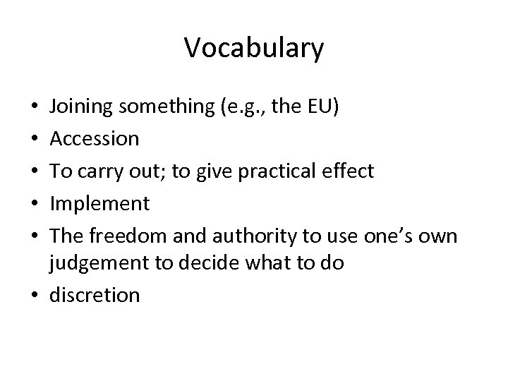 Vocabulary Joining something (e. g. , the EU) Accession To carry out; to give