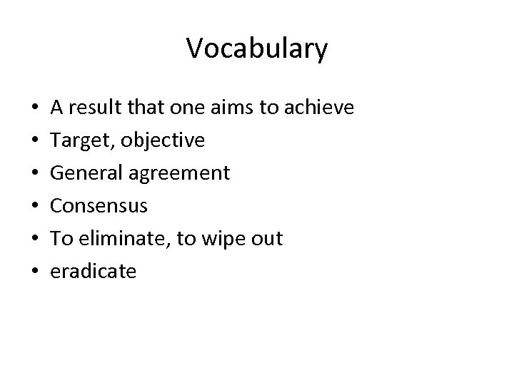 Vocabulary • • • A result that one aims to achieve Target, objective General