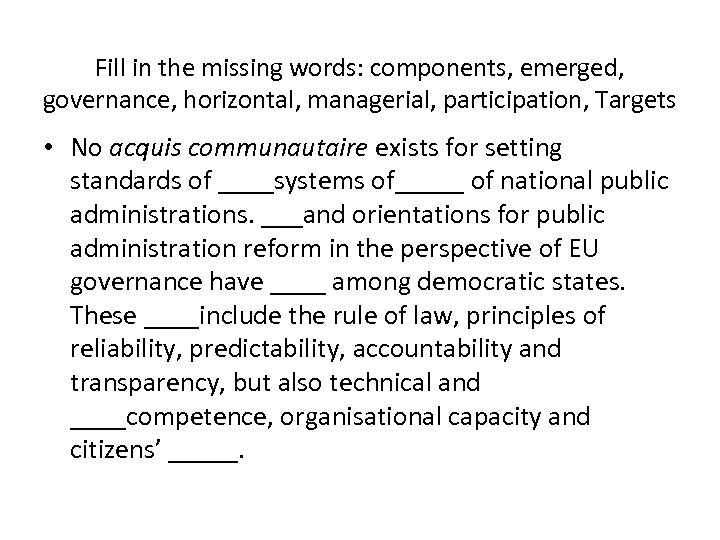 Fill in the missing words: components, emerged, governance, horizontal, managerial, participation, Targets • No