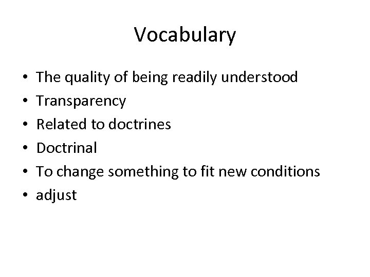 Vocabulary • • • The quality of being readily understood Transparency Related to doctrines