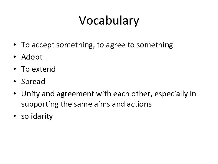 Vocabulary To accept something, to agree to something Adopt To extend Spread Unity and