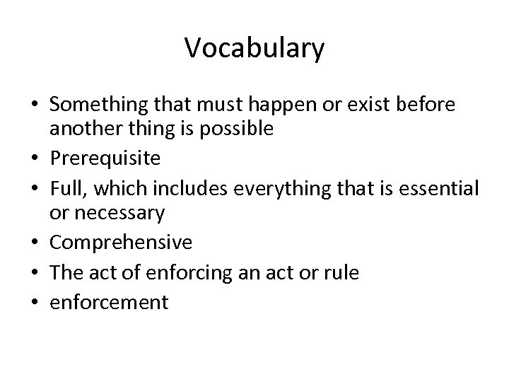 Vocabulary • Something that must happen or exist before another thing is possible •