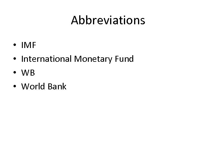 Abbreviations • • IMF International Monetary Fund WB World Bank 