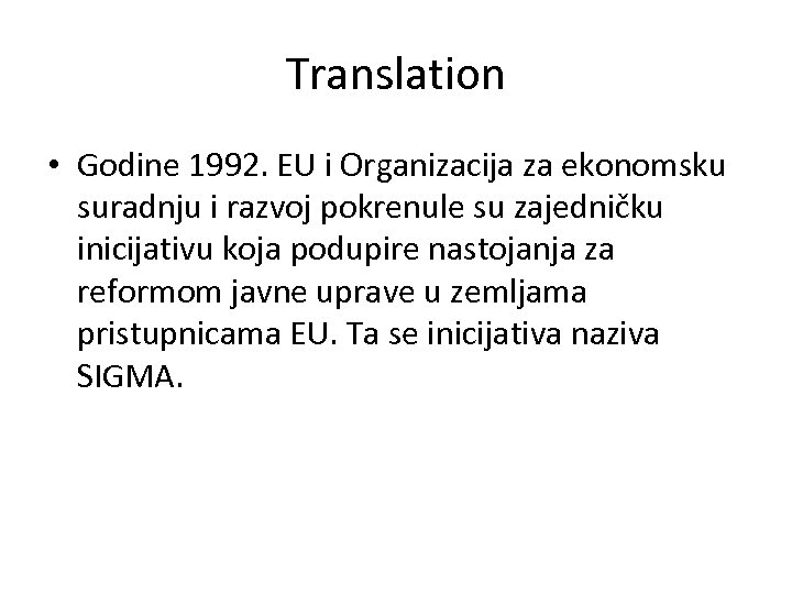 Translation • Godine 1992. EU i Organizacija za ekonomsku suradnju i razvoj pokrenule su