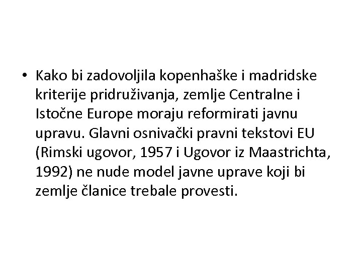  • Kako bi zadovoljila kopenhaške i madridske kriterije pridruživanja, zemlje Centralne i Istočne