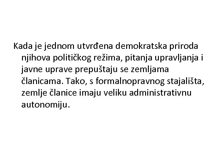 Kada je jednom utvrđena demokratska priroda njihova političkog režima, pitanja upravljanja i javne uprave