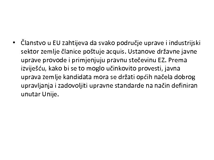  • Članstvo u EU zahtijeva da svako područje uprave i industrijski sektor zemlje