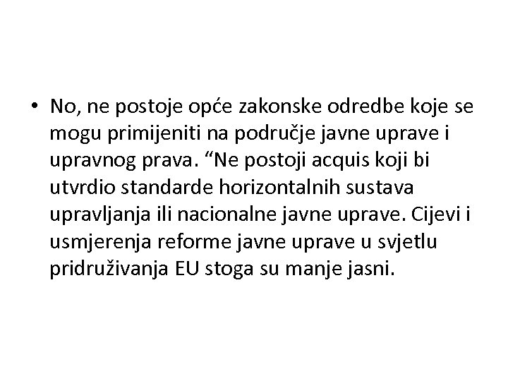  • No, ne postoje opće zakonske odredbe koje se mogu primijeniti na područje