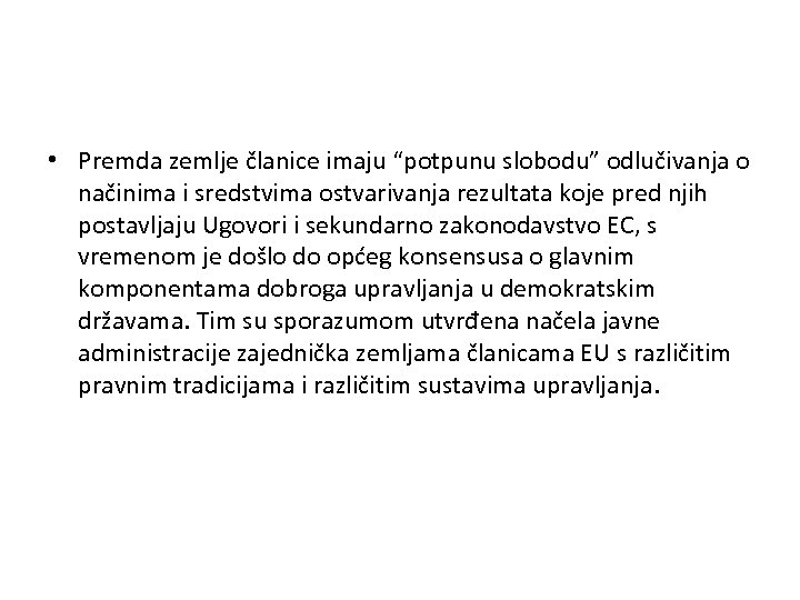  • Premda zemlje članice imaju “potpunu slobodu” odlučivanja o načinima i sredstvima ostvarivanja