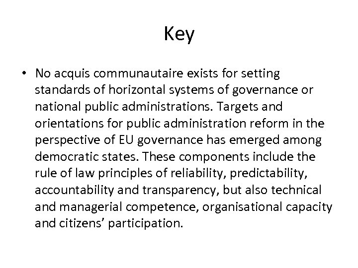 Key • No acquis communautaire exists for setting standards of horizontal systems of governance