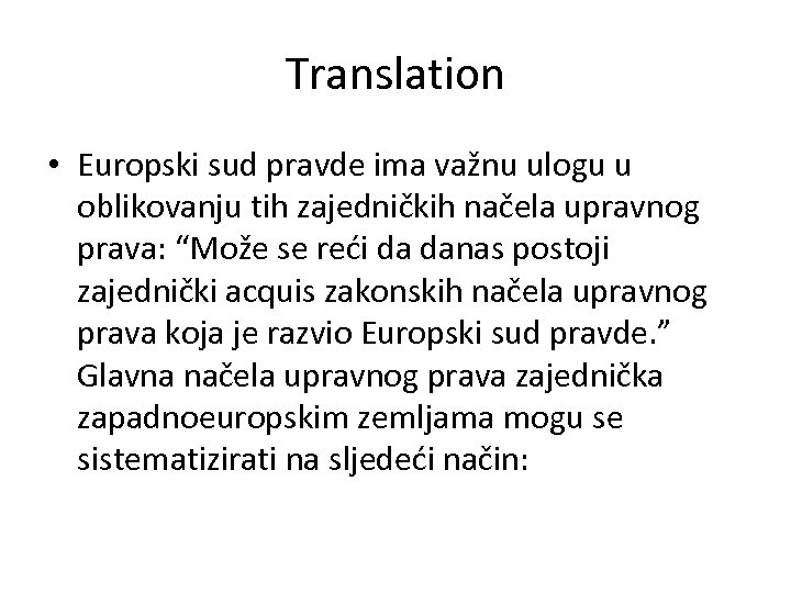 Translation • Europski sud pravde ima važnu ulogu u oblikovanju tih zajedničkih načela upravnog