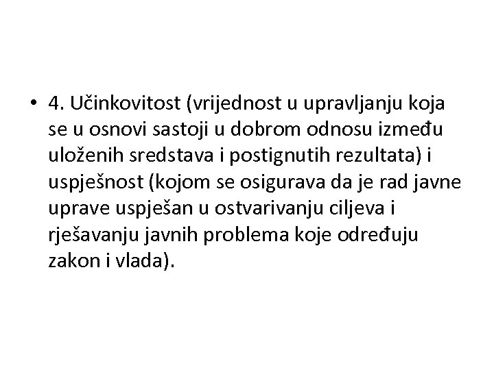  • 4. Učinkovitost (vrijednost u upravljanju koja se u osnovi sastoji u dobrom