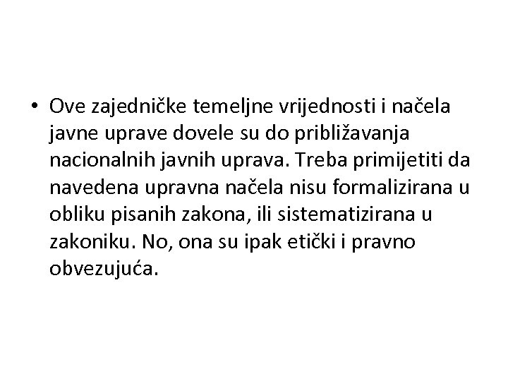  • Ove zajedničke temeljne vrijednosti i načela javne uprave dovele su do približavanja