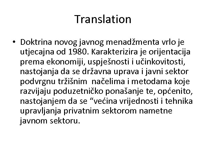 Translation • Doktrina novog javnog menadžmenta vrlo je utjecajna od 1980. Karakterizira je orijentacija