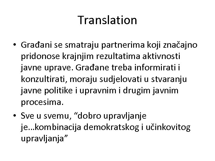 Translation • Građani se smatraju partnerima koji značajno pridonose krajnjim rezultatima aktivnosti javne uprave.