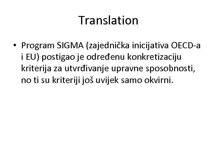 Translation • Program SIGMA (zajednička inicijativa OECD-a i EU) postigao je određenu konkretizaciju kriterija