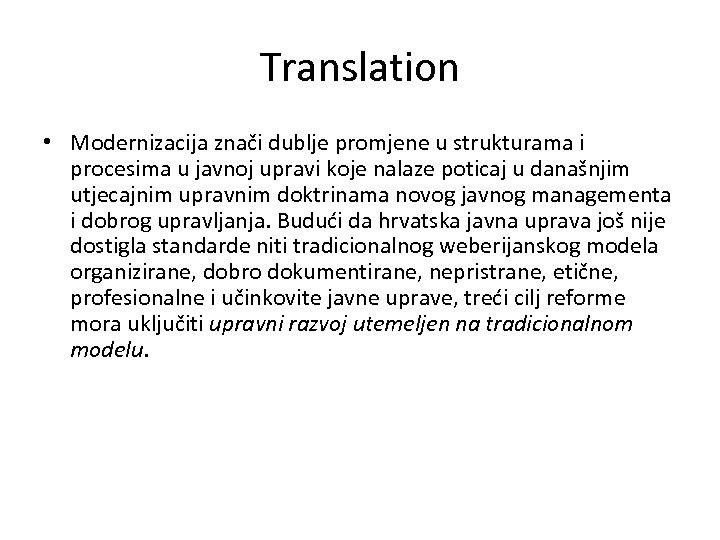 Translation • Modernizacija znači dublje promjene u strukturama i procesima u javnoj upravi koje