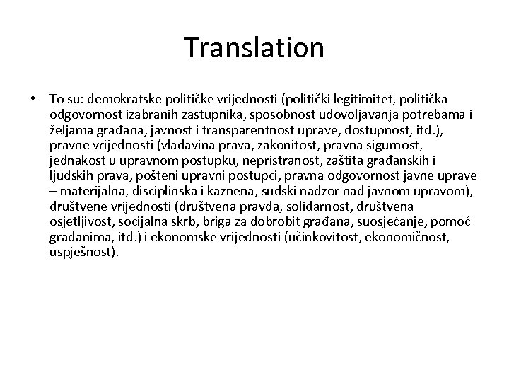 Translation • To su: demokratske političke vrijednosti (politički legitimitet, politička odgovornost izabranih zastupnika, sposobnost