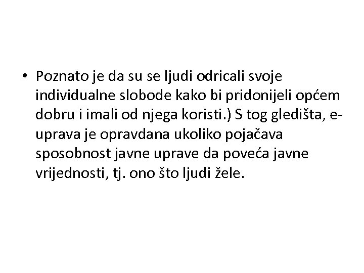  • Poznato je da su se ljudi odricali svoje individualne slobode kako bi