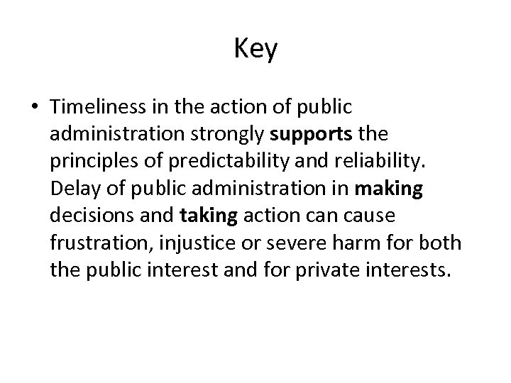 Key • Timeliness in the action of public administration strongly supports the principles of