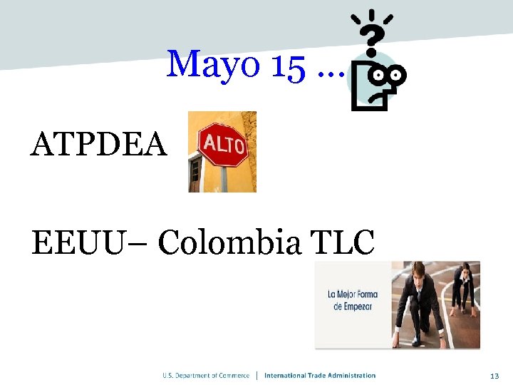 Mayo 15 … ATPDEA EEUU– Colombia TLC 13 