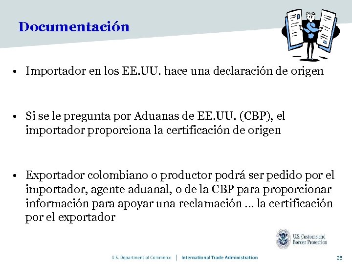 Documentación • Importador en los EE. UU. hace una declaración de origen • Si