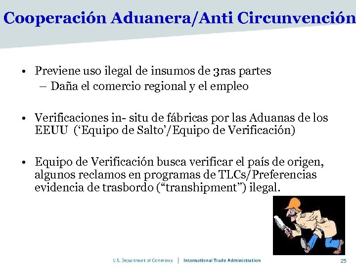 Cooperación Aduanera/Anti Circunvención • Previene uso ilegal de insumos de 3 ras partes –