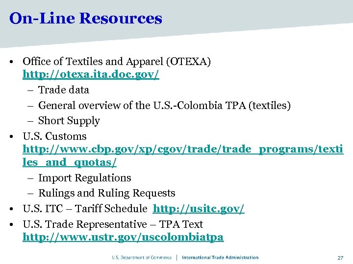 On-Line Resources • Office of Textiles and Apparel (OTEXA) http: //otexa. ita. doc. gov/