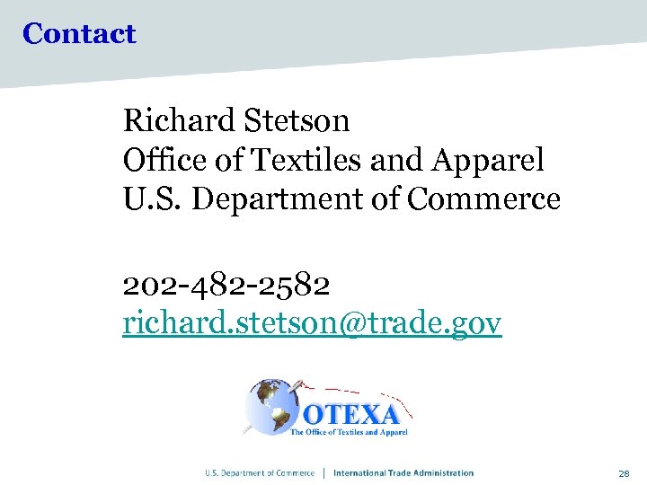 Contact Richard Stetson Office of Textiles and Apparel U. S. Department of Commerce 202