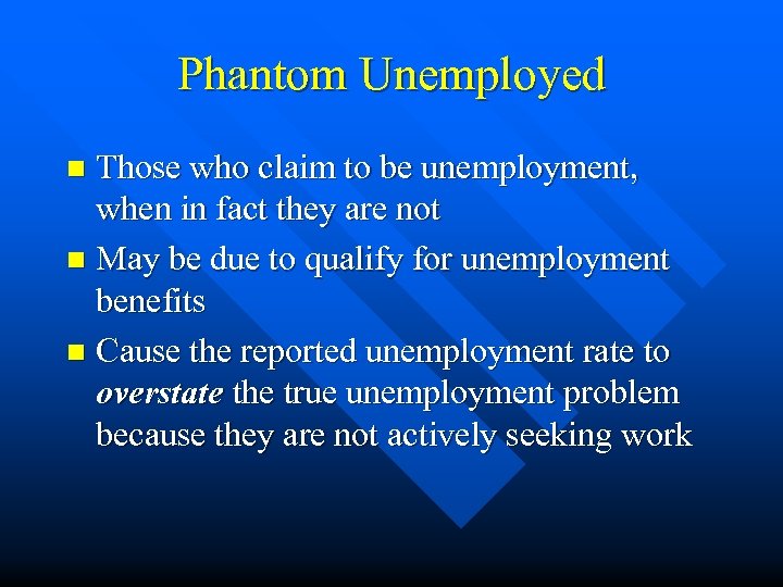 Phantom Unemployed Those who claim to be unemployment, when in fact they are not