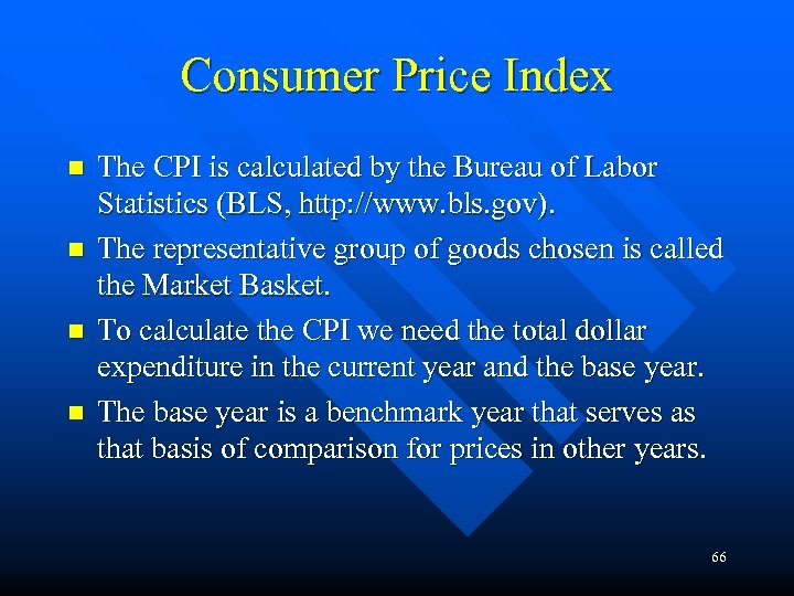 Consumer Price Index n n The CPI is calculated by the Bureau of Labor