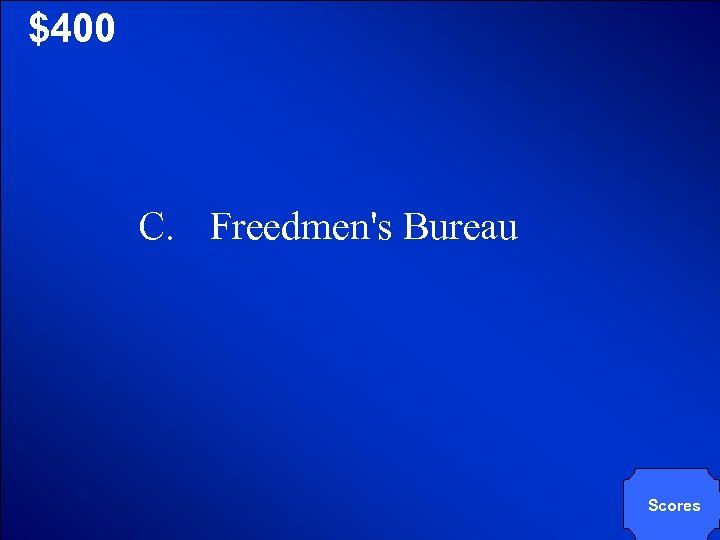© Mark E. Damon - All Rights Reserved $400 C. Freedmen's Bureau Scores 