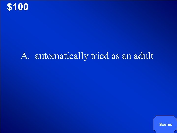 © Mark E. Damon - All Rights Reserved $100 A. automatically tried as an