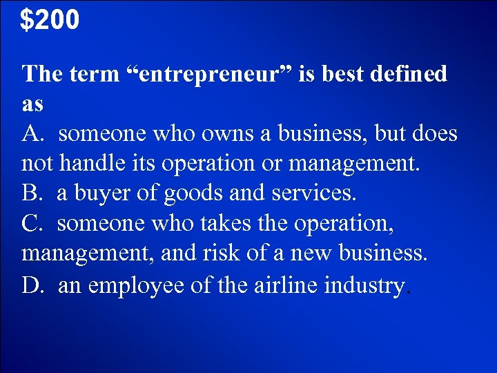 © Mark E. Damon - All Rights Reserved $200 The term “entrepreneur” is best