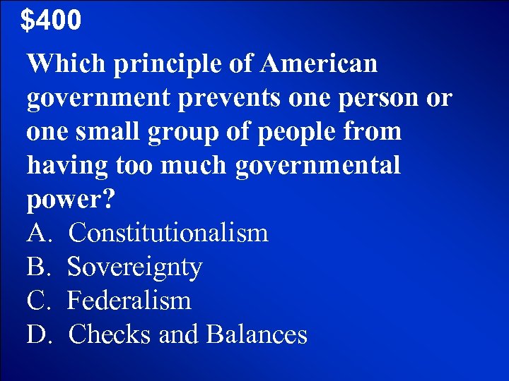 © Mark E. Damon - All Rights Reserved $400 Which principle of American government