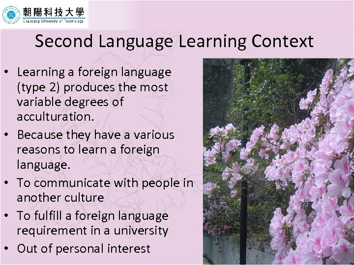 Second Language Learning Context • Learning a foreign language (type 2) produces the most