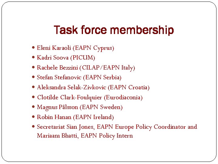 Task force membership Eleni Karaoli (EAPN Cyprus) Kadri Soova (PICUM) Rachele Bezzini (CILAP/EAPN Italy)