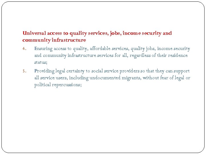 Universal access to quality services, jobs, income security and community infrastructure 4. Ensuring access