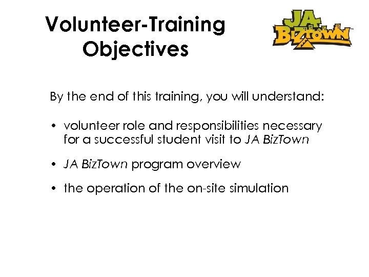 Volunteer-Training Objectives By the end of this training, you will understand: • volunteer role